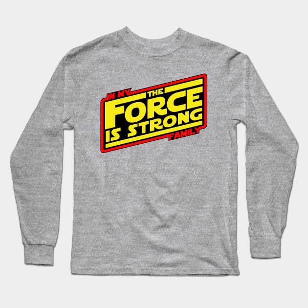 The Force is Strong... Long Sleeve T-Shirt by Hoppo